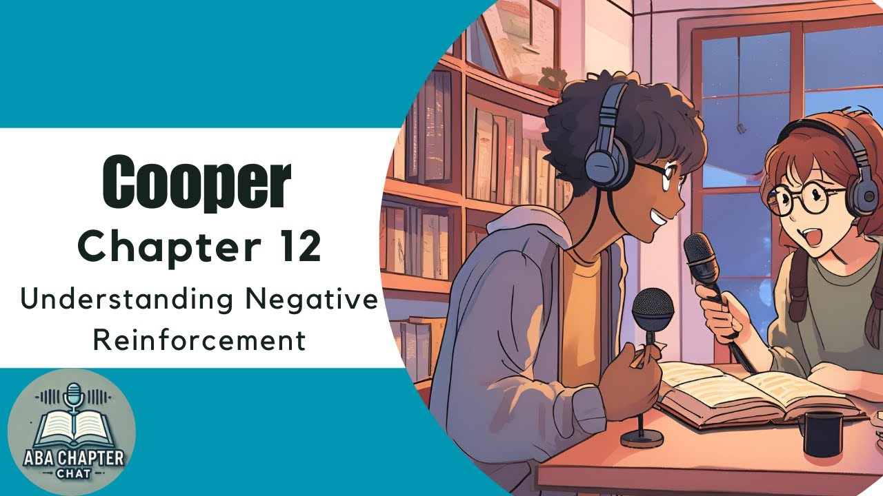 ABA Chapter Chat: Cooper Ch. 12 Podcast | Understanding Negative Reinforcement in ABA