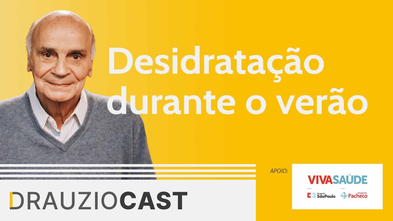 Desidratação durante o verão | DrauzioCast