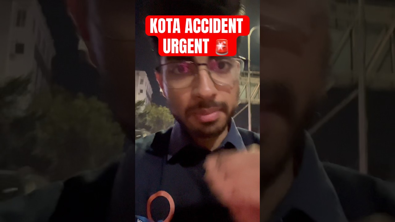 KOTA ACCIDENT URGENT !