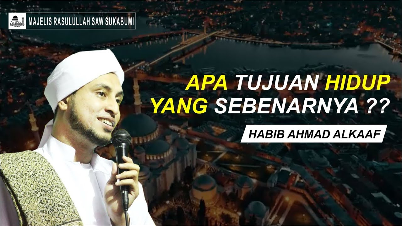 Apa Tujuan Hidup Yang Sebenarnya?? || Habib Ahmad Alkaaf
