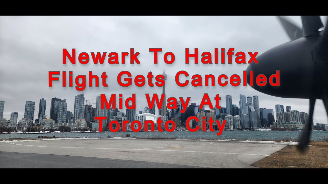 Canada: Halifax - Flight From Newark To Halifax Via Toronto City, Flight Cancelled Due To Snow