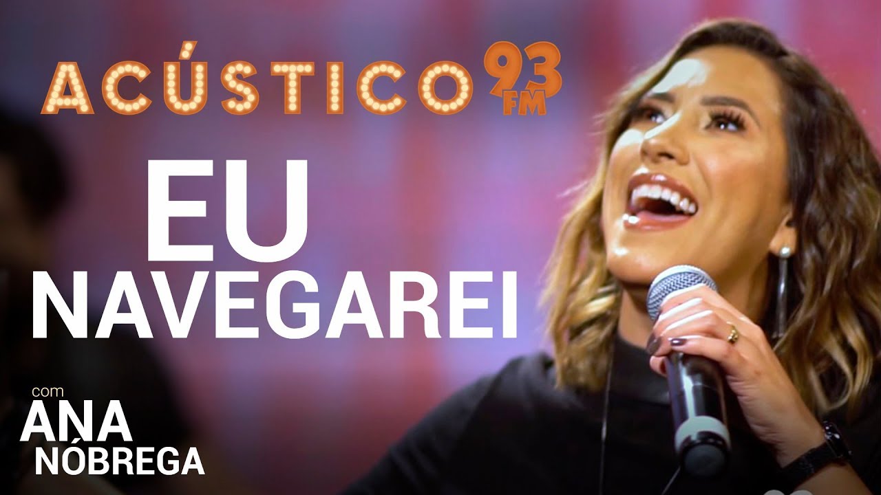 Ana Nóbrega - EU NAVEGAREI - Acústico 93 - AO VIVO - 2019