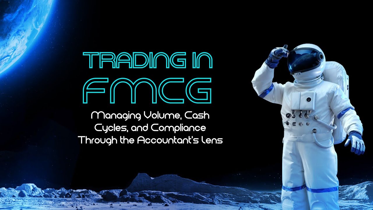 Trading in FMCG. Managing Volume, Cash Cycles, and Compliance Through the Accountant’s Lens.
