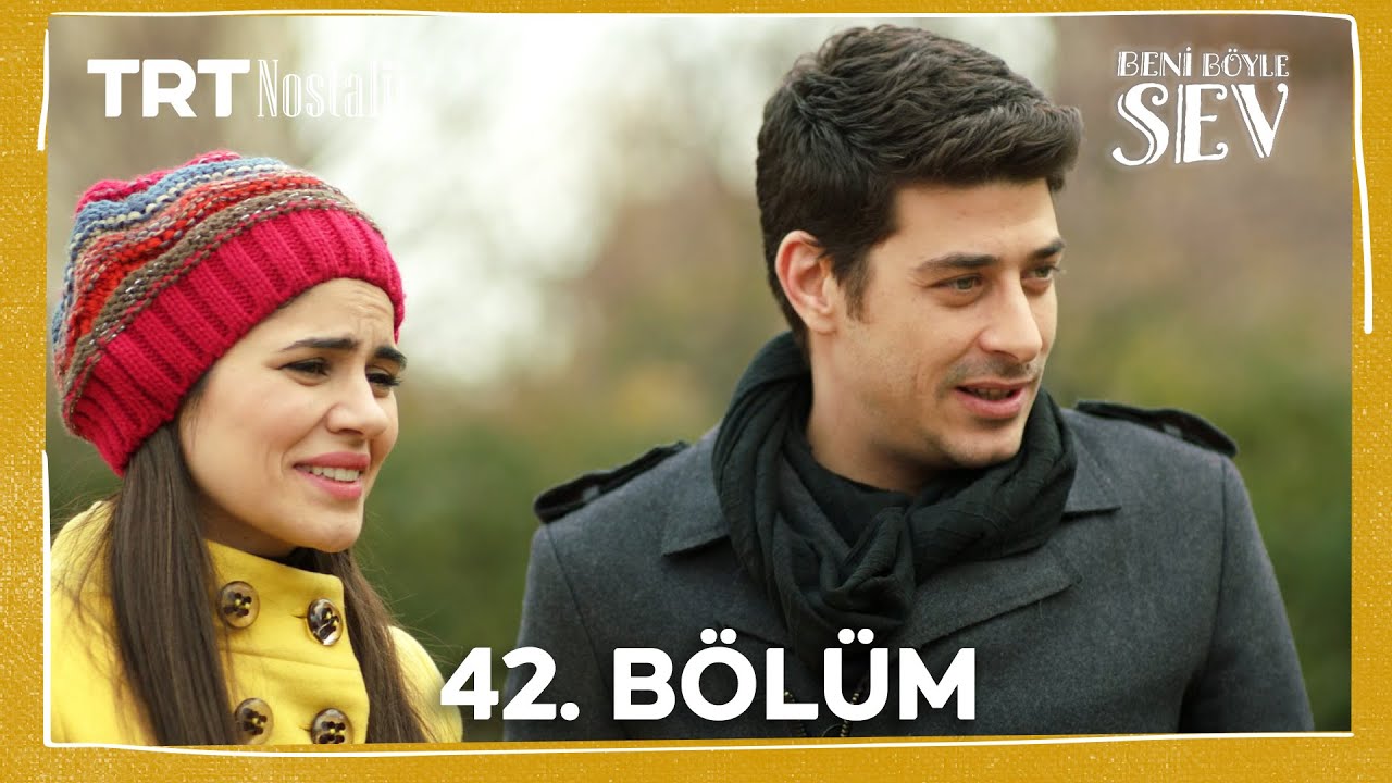 Beni Böyle Sev 42. Bölüm @NostaljiTRT