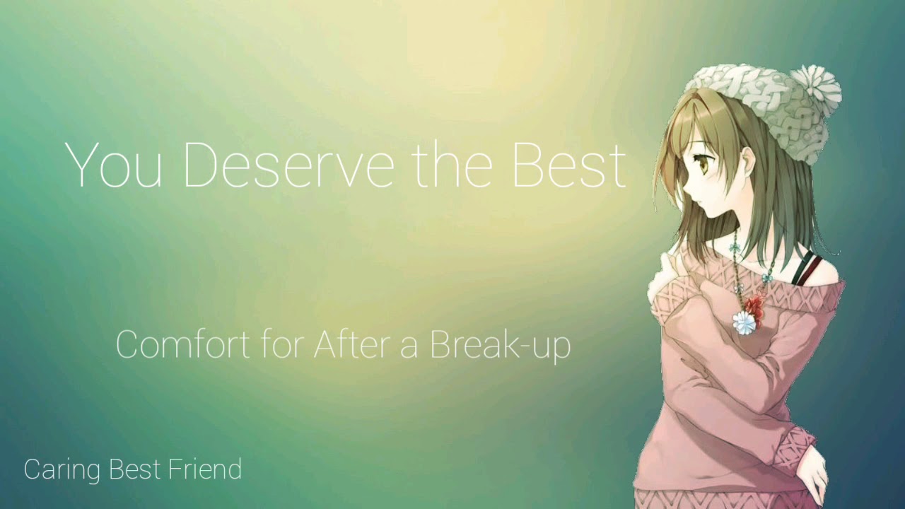 You Deserve the Best | Comfort for After a Break-up (Caring Best Friend) (F4A) [ASMR]