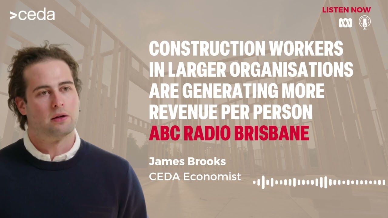 CEDA Economist, James Brooks on improving Australia's construction productivity | ABC Brisbane