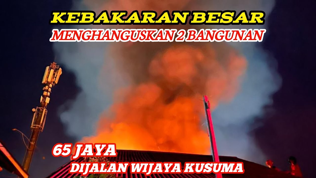 KEBAKARAN HEBATTT!!! HANGUSKAN 2 BANGUNAN DI SAMARINDA!!!