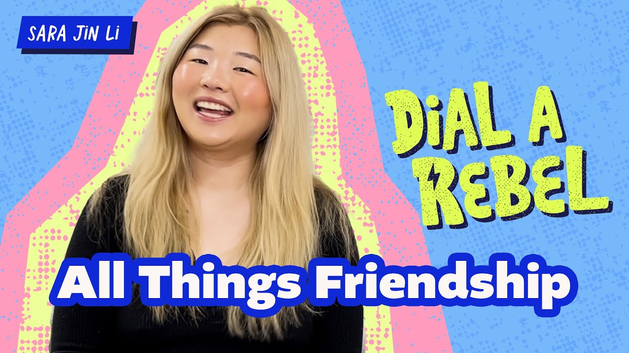 All Things Friendship with Sara Jin Li | Dial A Rebel