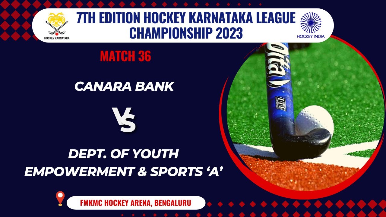 CANARA BANK VS DYES ‘A’ | HOCKEY KARNATAKA LEAGUE CHAMPIONSHIP 2023 | BENGALURU