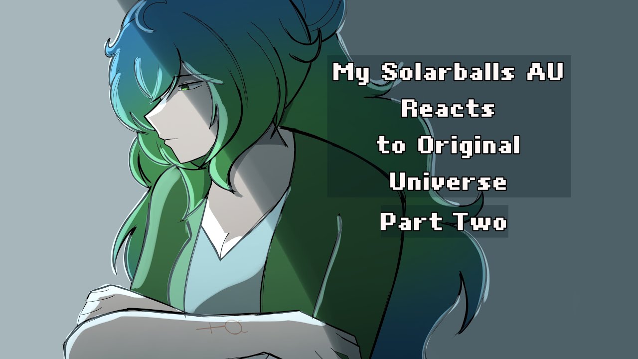 My Solarballs Au Reacts to Original Universe | 2/? | 2X