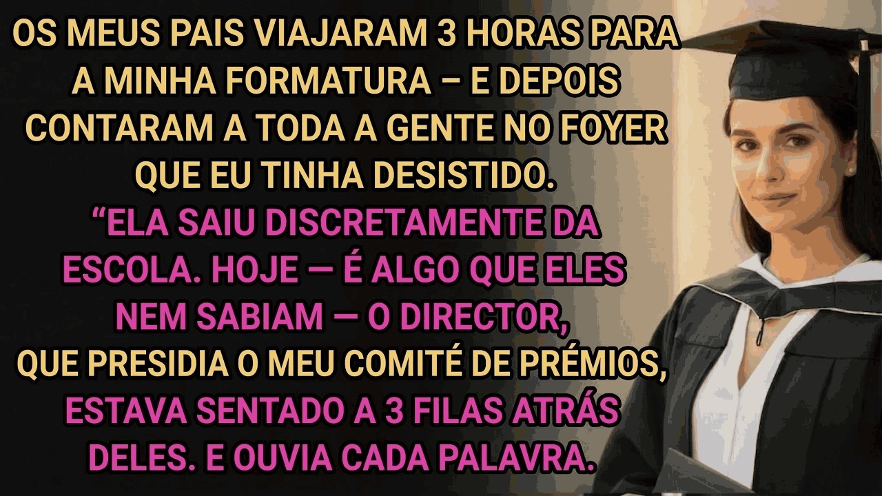 Meus Pais Disseram Que Eu Desisti—O Reitor Estava Três Filas Atrás Deles