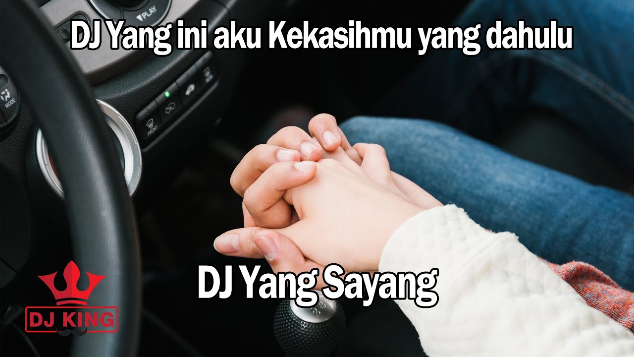 DJ Yang Sayang ini aku kekasihmu yang dahulu