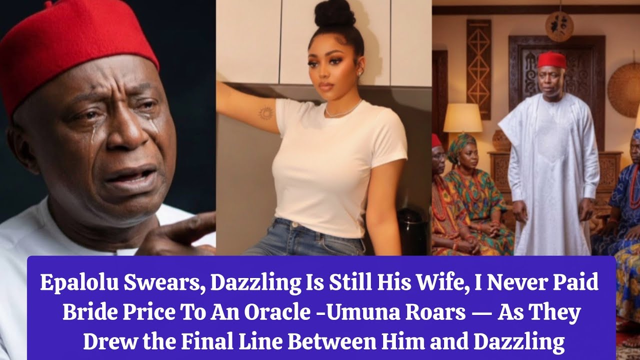 Epalolo Swears, Dazzling Is Still His Wife, I Never Paid Bride Price To An Oracle -Umuna Roars 