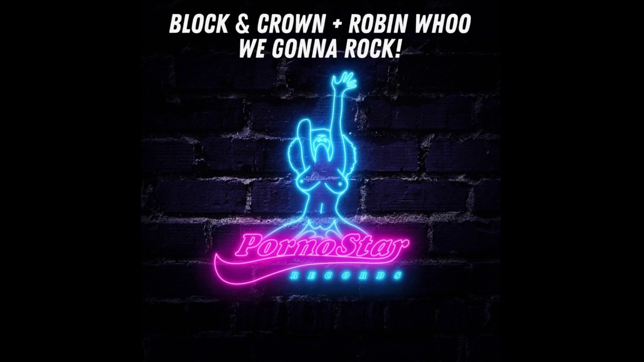 Block & Crown , Robin Who - We Gonna Rock (Original Mix )