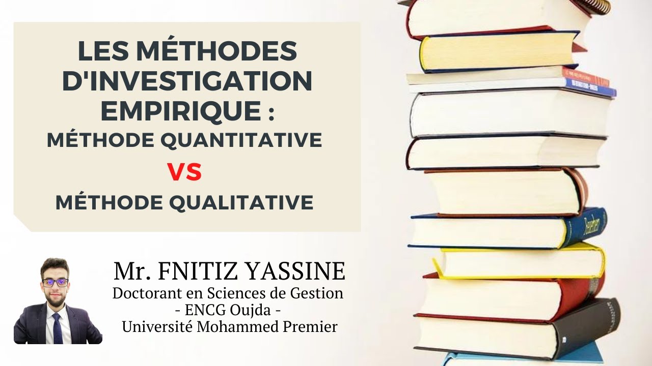 Les Méthodes d'Investigation Empirique : Méthode Quantitative VS Méthode Qualitative