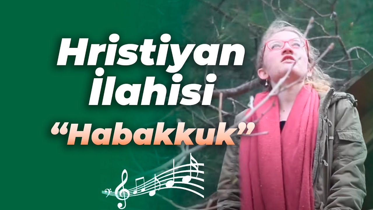 Hristiyan ilahisi: Habakkuk