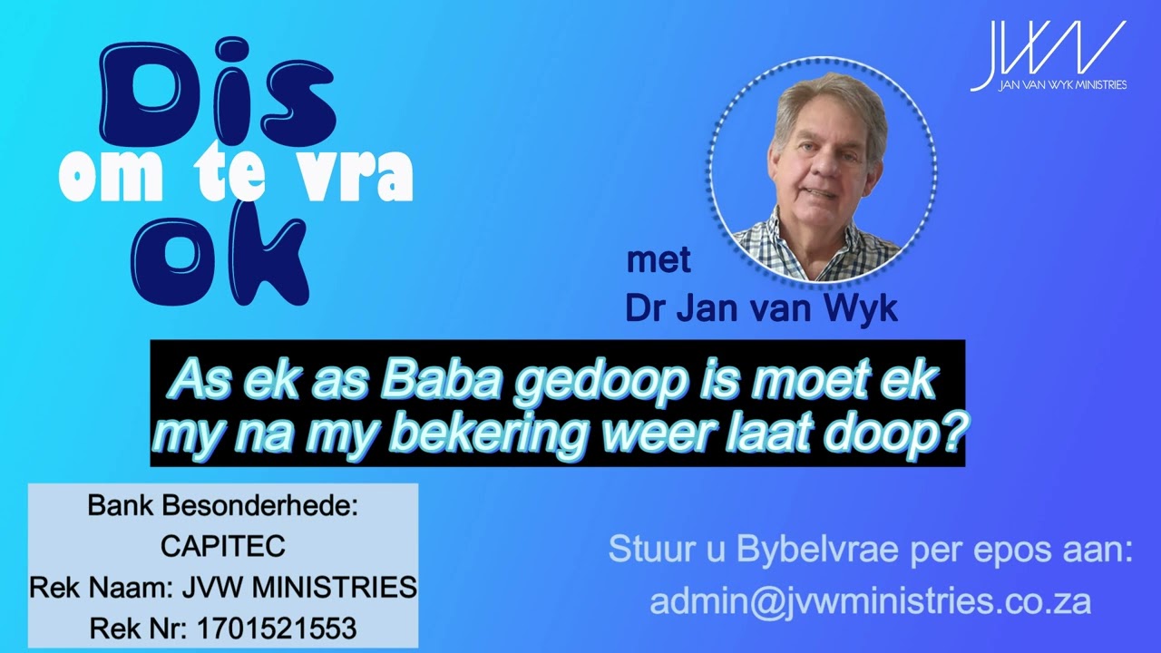 As ek as Baba gedoop is, moet ek my na my bekering weer laat doop?