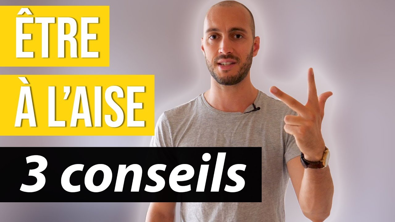 Comment être à l'aise en toutes circonstances ?