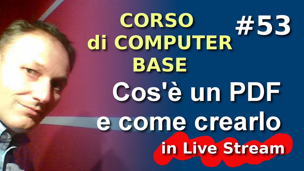 # 53 Cosa sono i PDF - Live Stream Maggiolina Corso di Computer Base