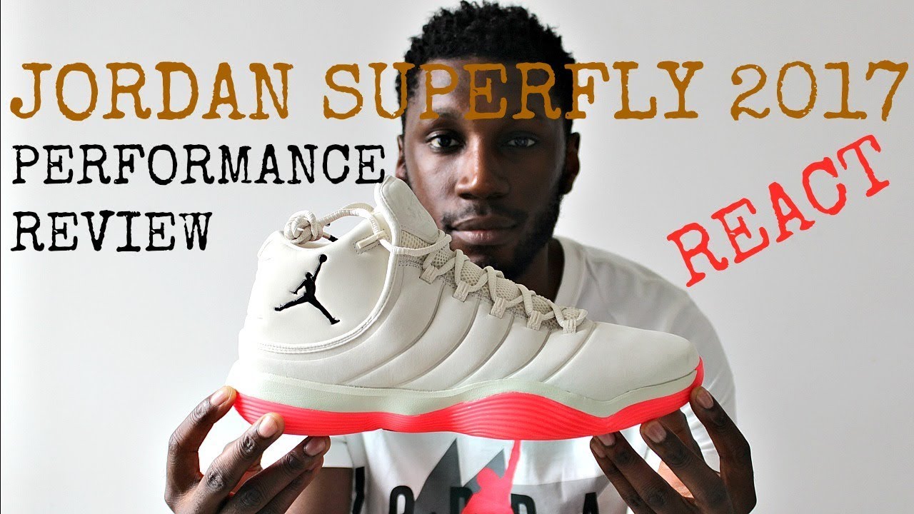 JORDAN REACT SUPERFLY 2017 PERFORMANCE REVIEW