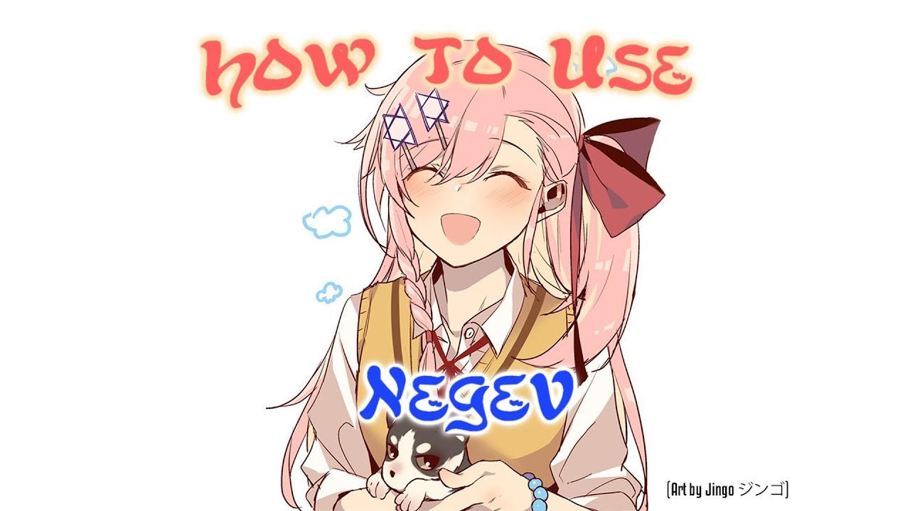 How To Use Negev (Girls Frontline)