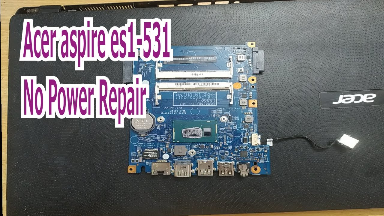 Acer aspire es1-531 No Power Repair
