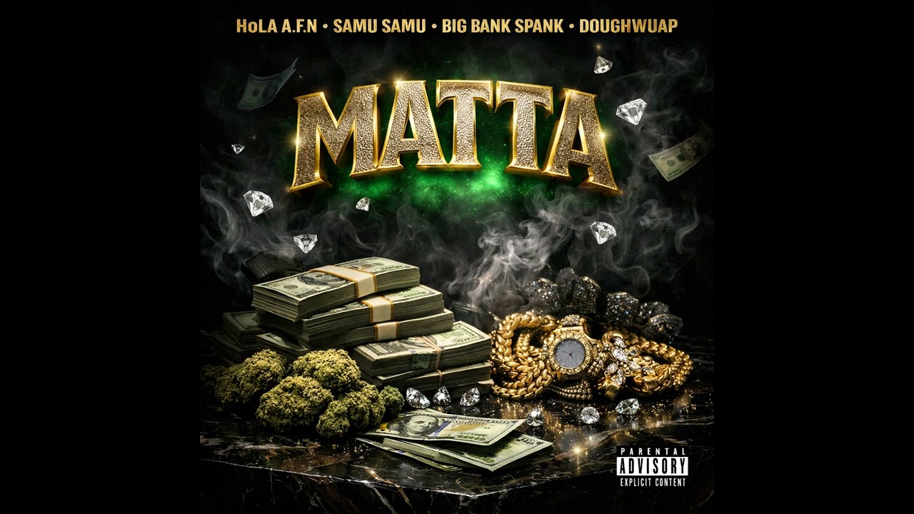 HoLa A.F.N-SAMU SAMU- BIG BANK SPANK-DOUGHWUAP - MATTA