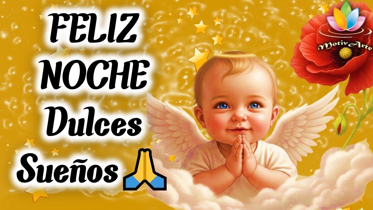 Dulces sueños FELIZ NOCHE Que Dios te bendiga hoy y siempre PARA TI