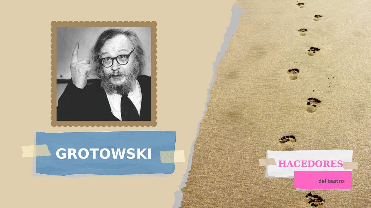 Jerzy Grotowski. El develar al sujeto para encontrar la actuación