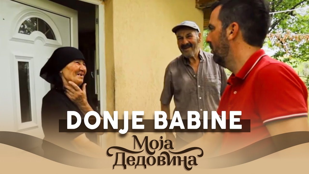 Moja dedovina 2 / 10. emisija / Donje Babine
