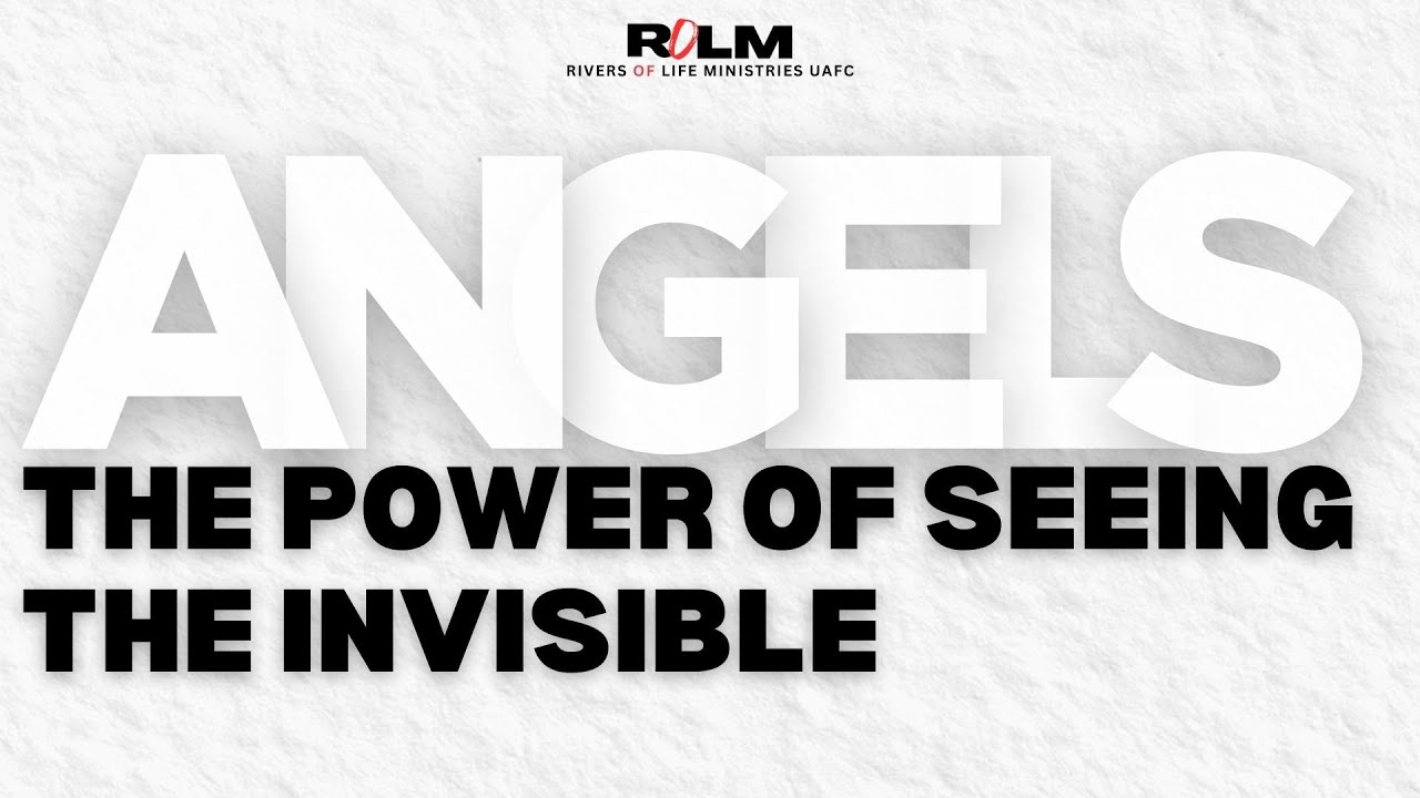 Angels: The power of seeing the invisible by Pastor Prof Madiba || Rivers of Life Ministries UAFC