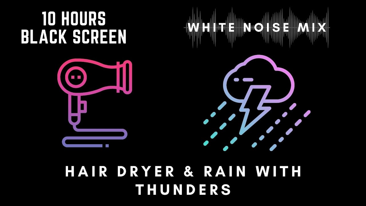 10 Hour Mix of HAIR DRYER and RAIN with THUNDER Sounds | White Noise - Black Screen | Soothe a Baby