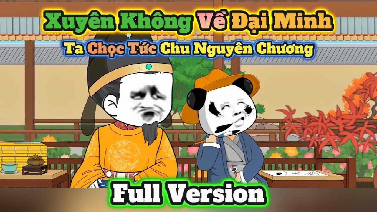 ( FULL VERSION ) Xuy&ecirc;n Kh&ocirc;ng Về Đại Minh, Ta Chọc Tức Chu Nguy&ecirc;n Chương | T&aacute;o Kh&ocirc; Vietsub