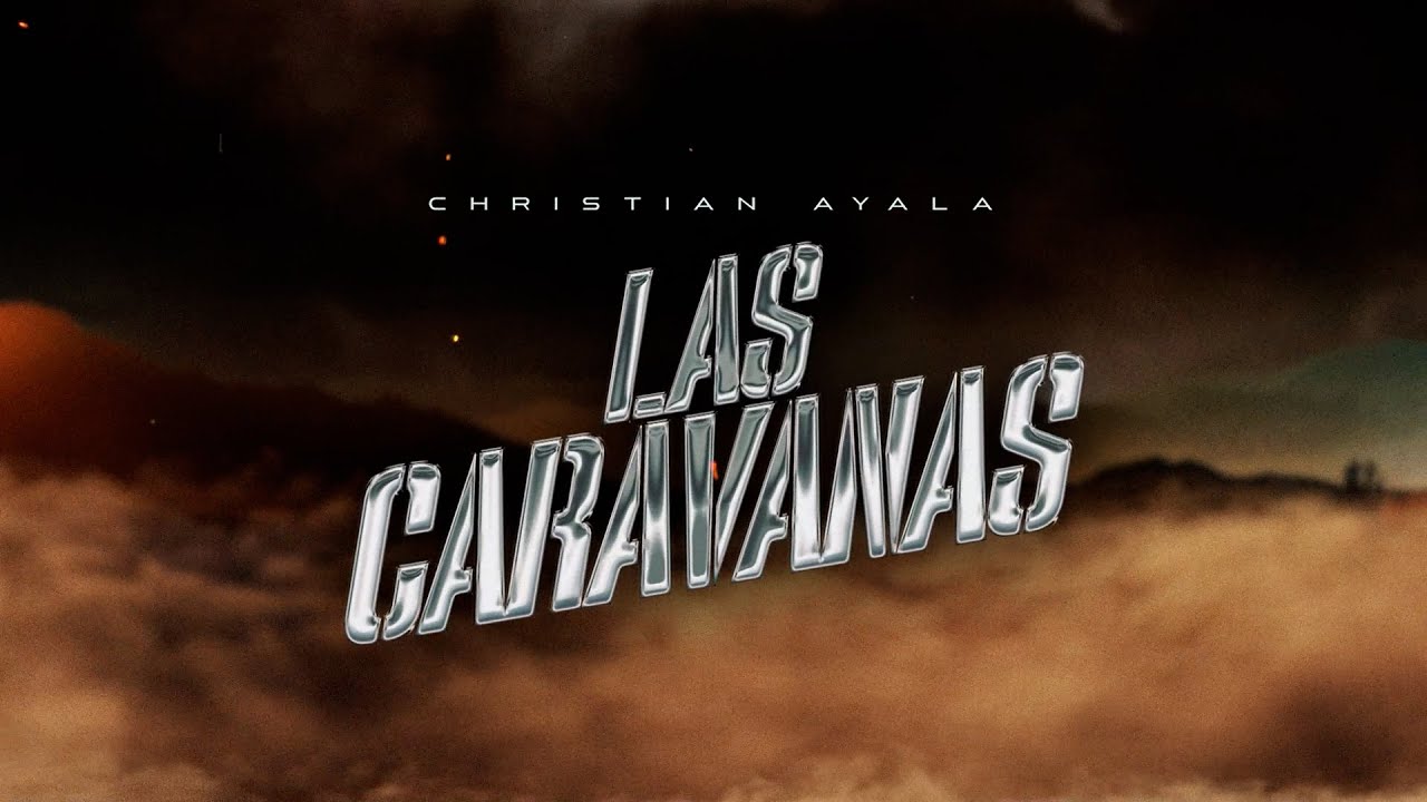 Christian Ayala - Las Caravanas (Video con Letra/Lyric)