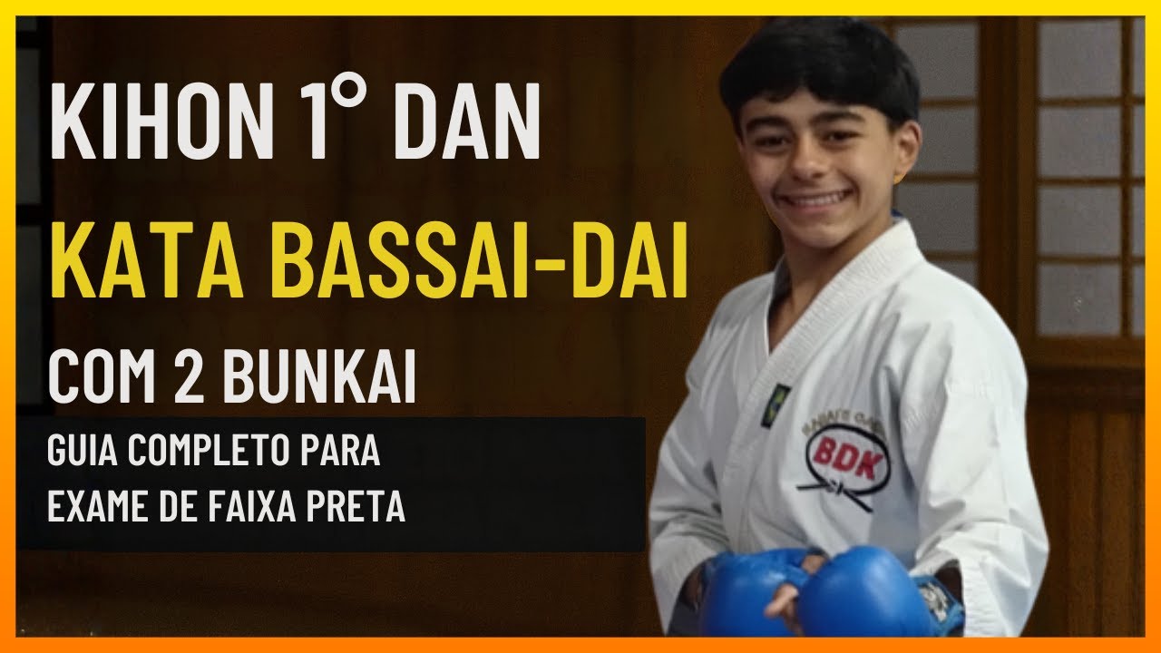 Kihon 1º Dan + Kata Bassai-Dai com 2 Bunkai | Guia Completo para Exame de Faixa Preta