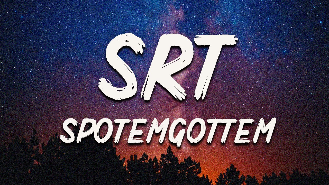SpotemGottem - SRT (Lyrics)