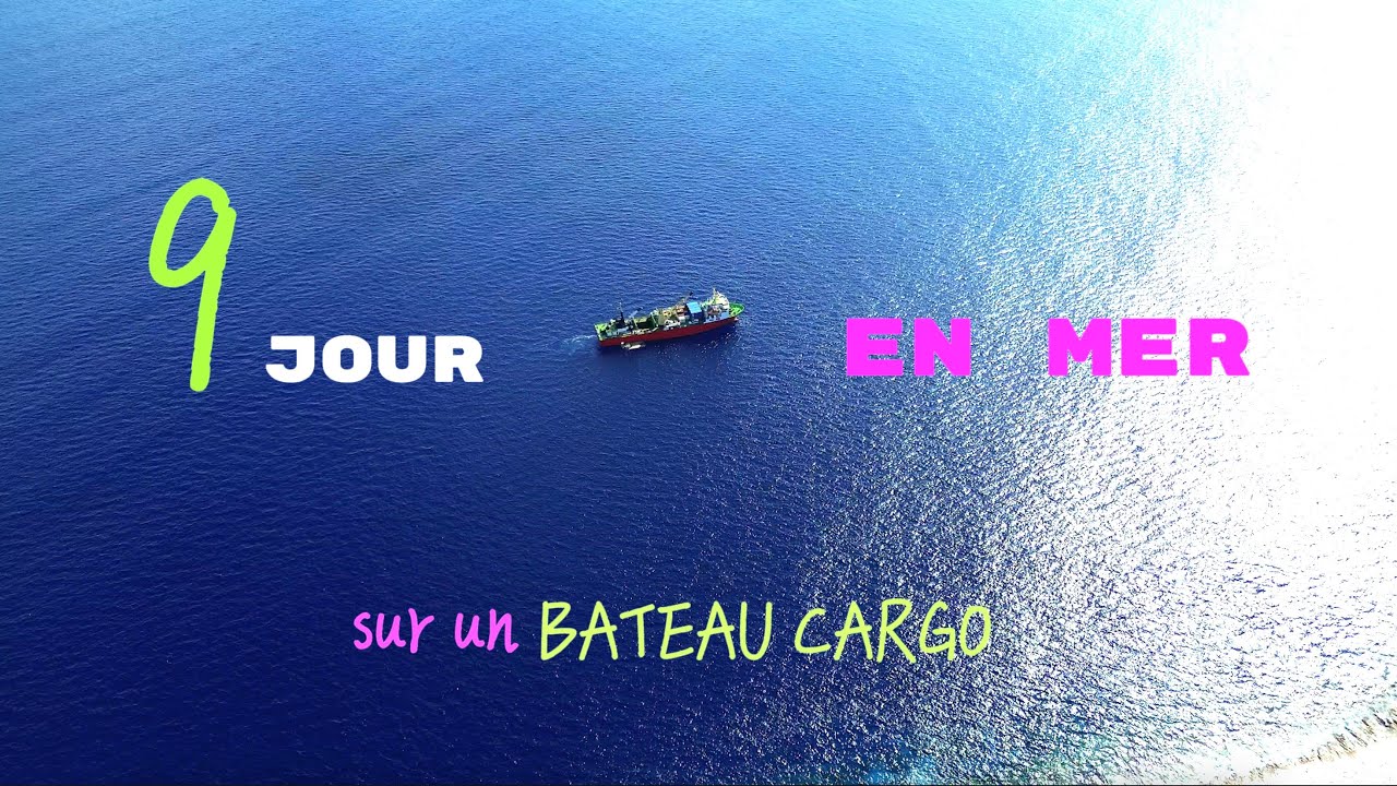 Ep 6: 9 jours en MER à bord d'un BATEAU CARGO