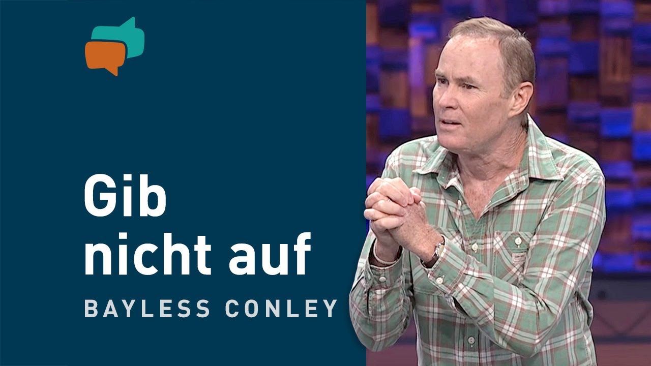 Geh weiter – die Veränderung kommt – Bayless Conley