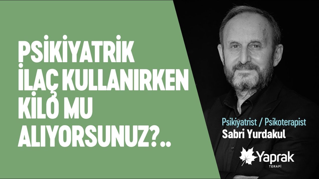 PSİKİYATRİK İLA&Ccedil; KULLANIRKEN KİLO MU ALIYORSUNUZ? | YAPRAK TERAPİ