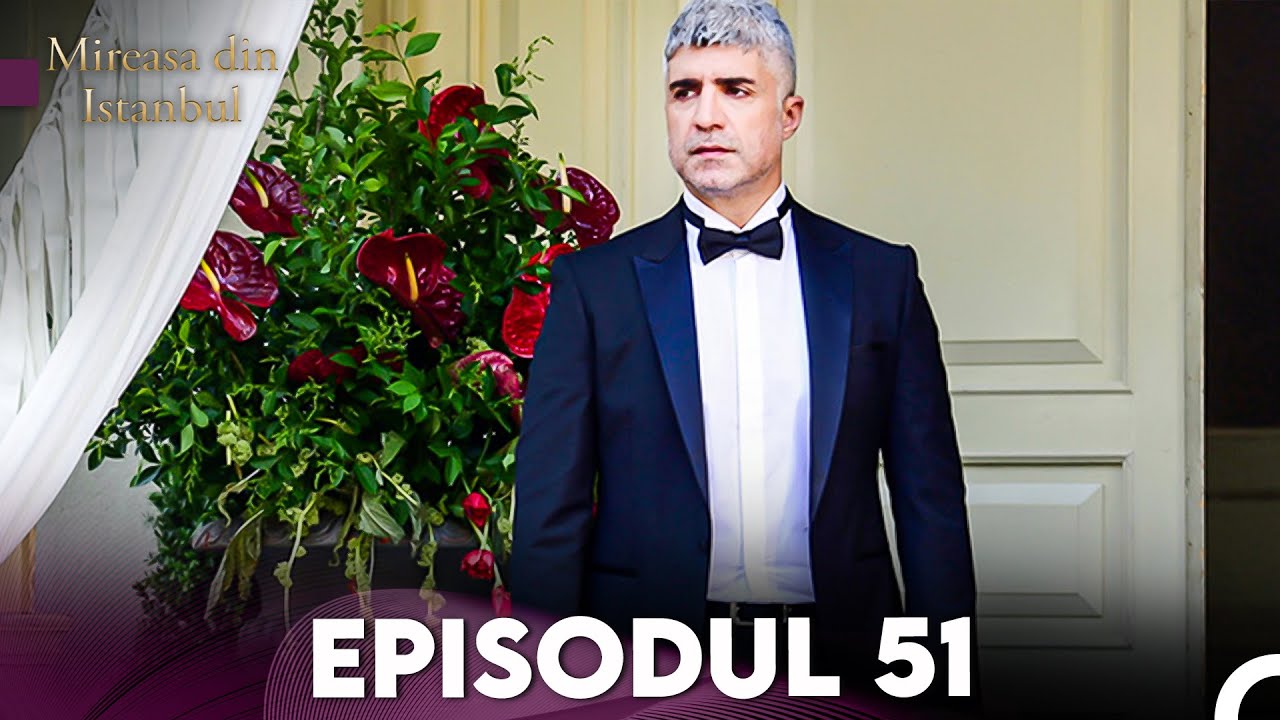 Mireasa Din Istanbul Episodul 51 (Full HD)