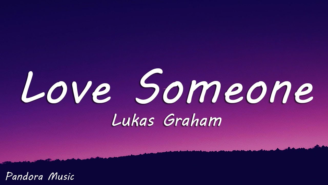 Lukas Graham - Love Someone (Lyrics)