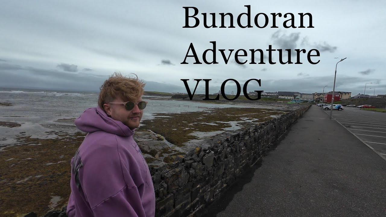 Bundoran Vlog