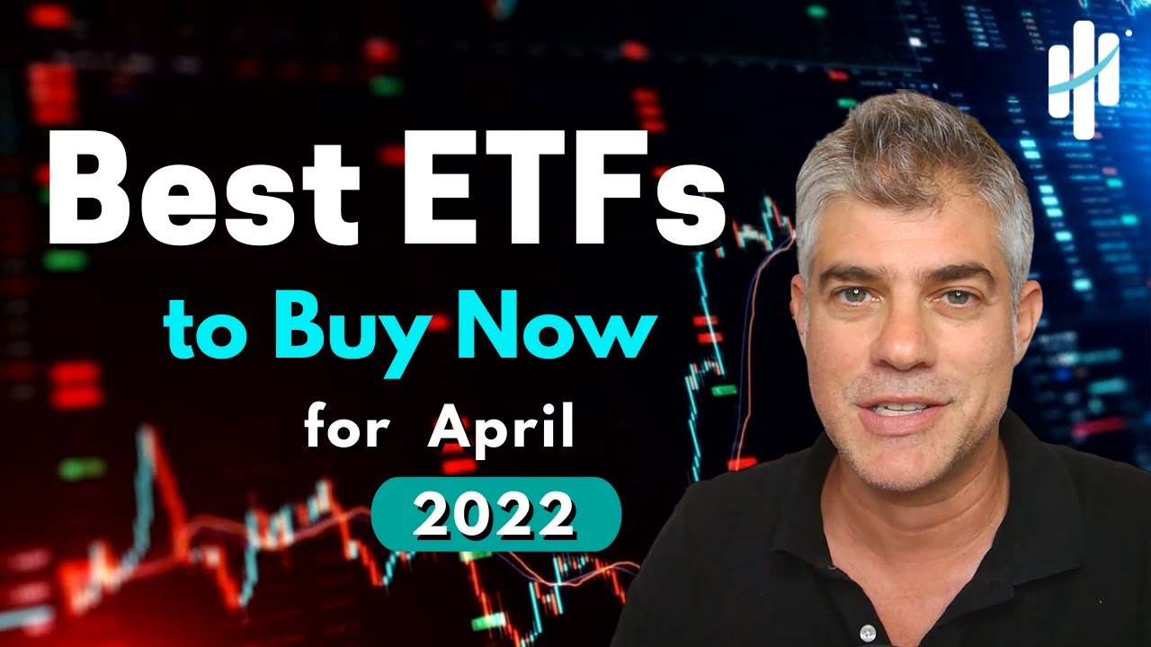 Best ETFs to Buy Now for April 2022 | Full ETF Sector Breakdown