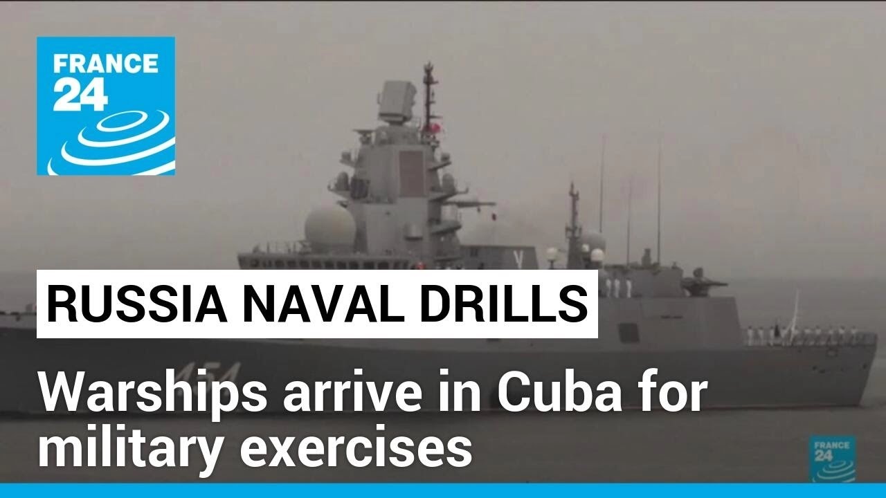 Russian warships reach Cuban waters ahead of military exercises in the Caribbean &bull; FRANCE 24