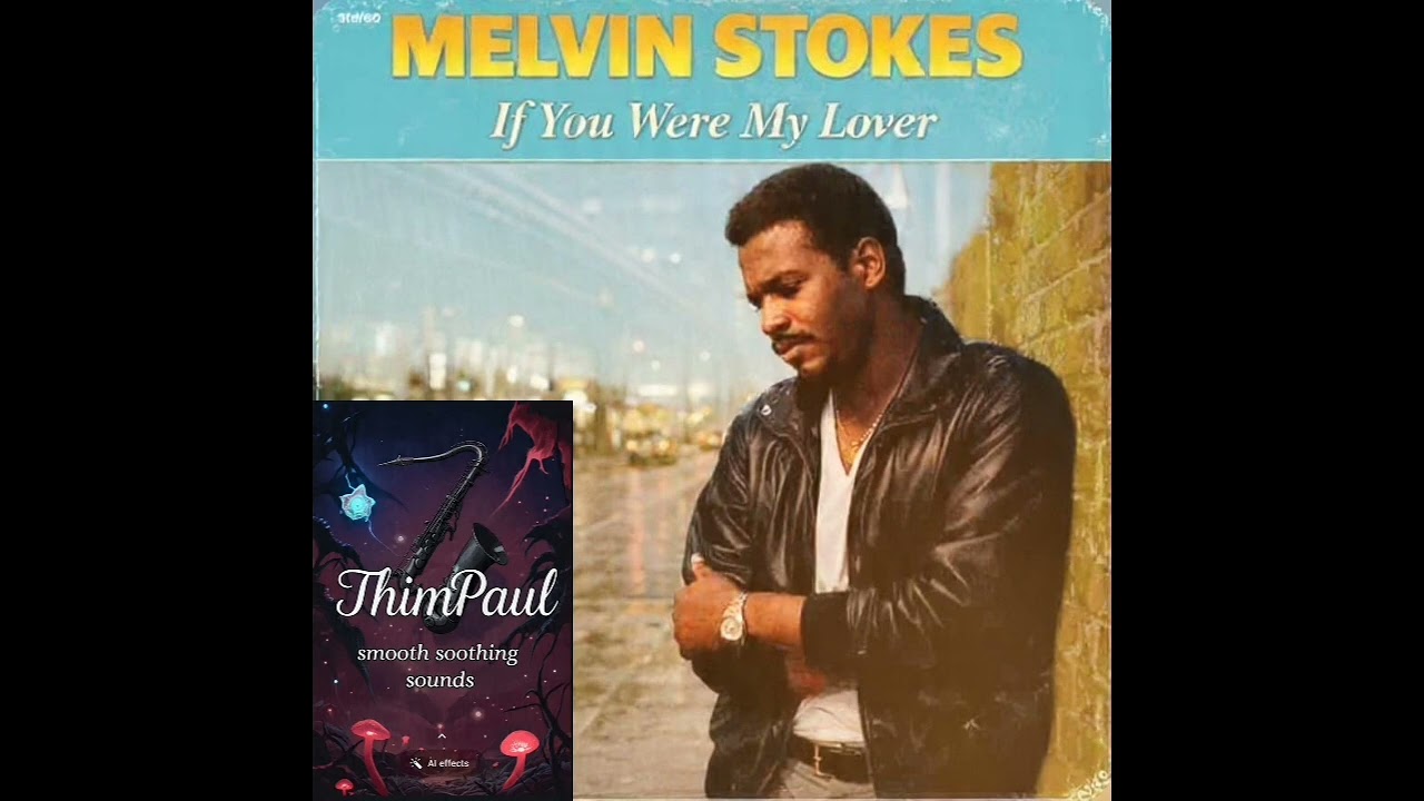 Melvin Stokes 🎙 If You Were My Lover