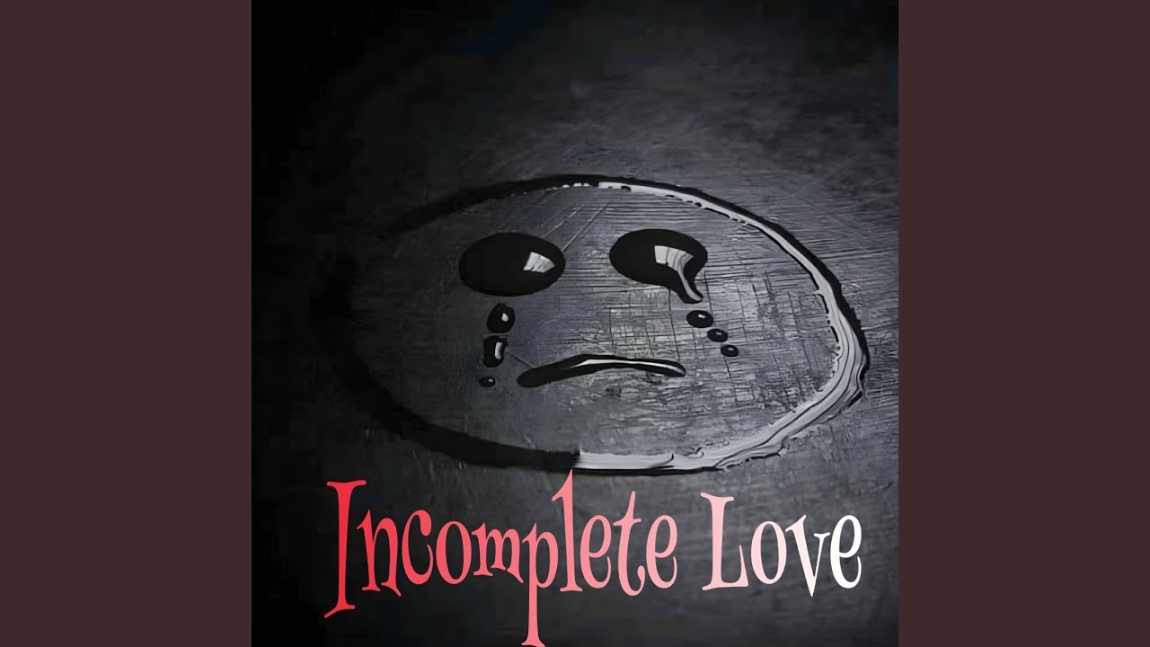 Incomplete Love