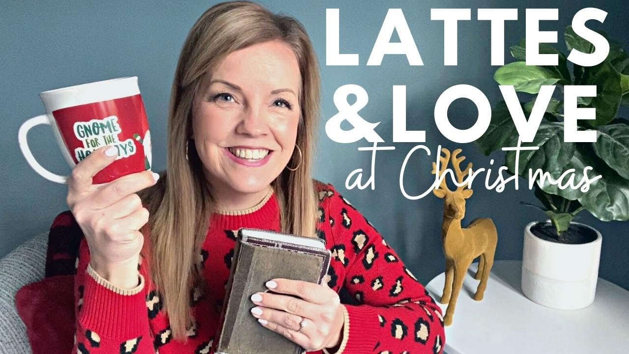Christmas Devotional #2 + Homemade Latte & Love!