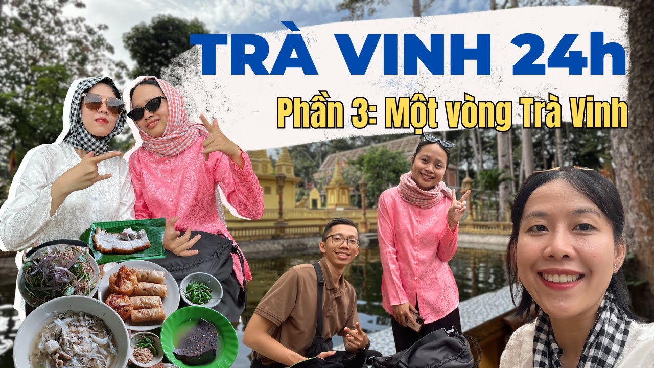 Ao Bà Om, Chùa Âng, Chùa Samrông Ek, Bún nước lèo Cô Ba | Trà Vinh 24h Phần #3
