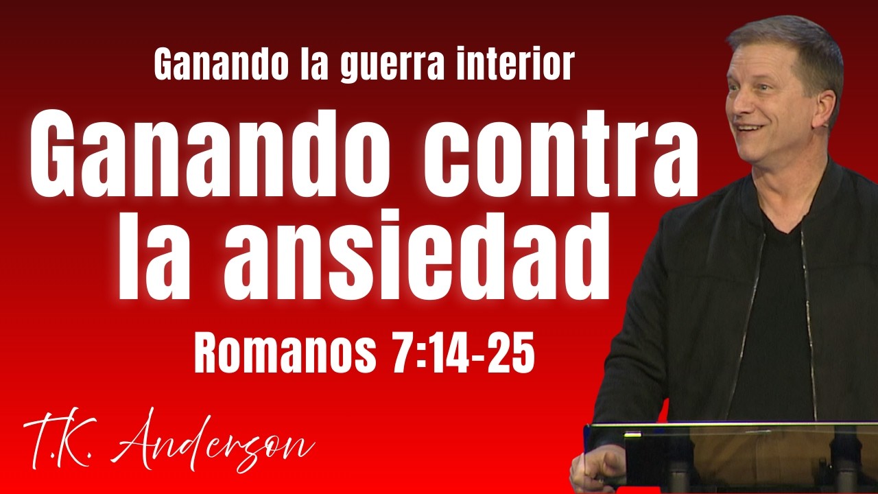 Ganando contra la ansiedad - Romanos 7:14-25