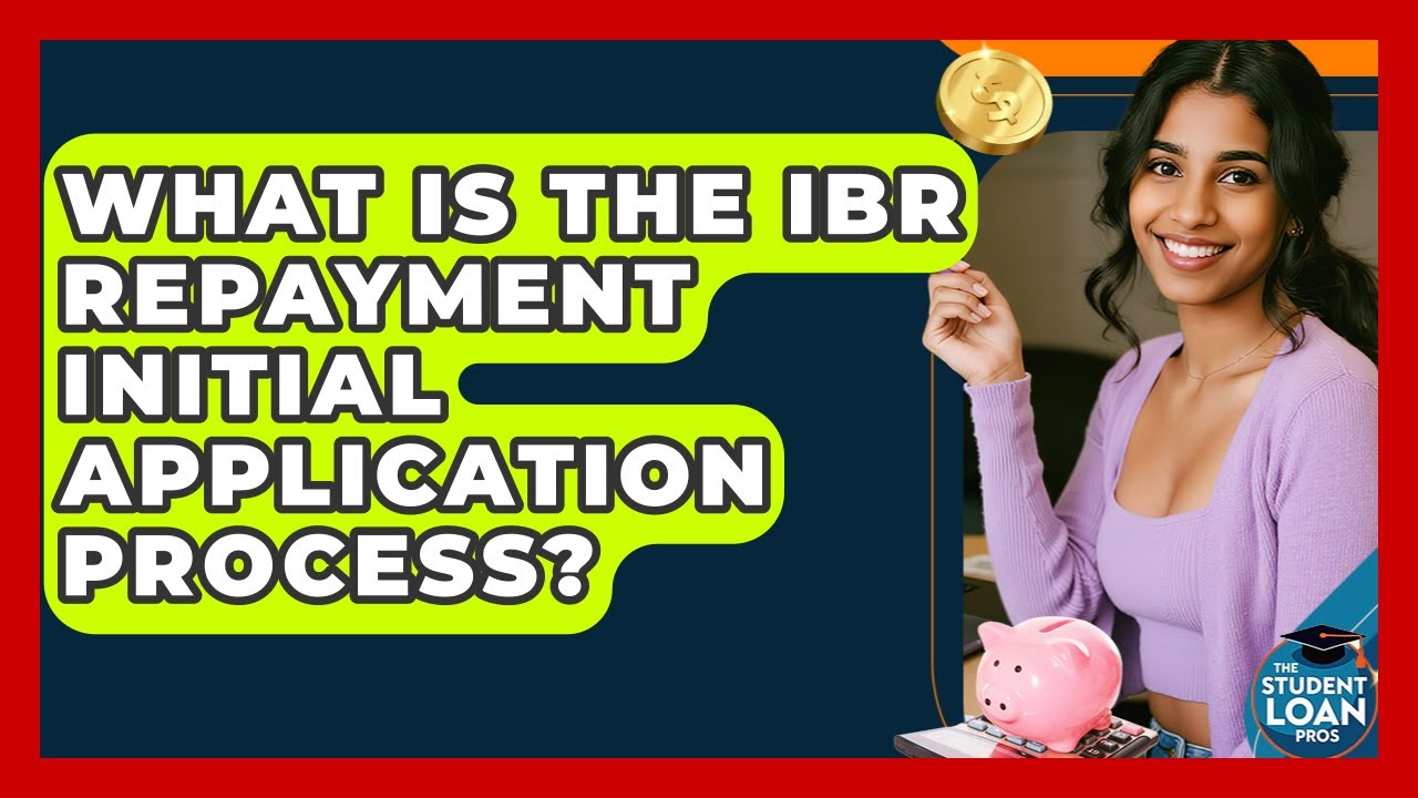 What Is The IBR Repayment Initial Application Process? - The Student Loan Pros